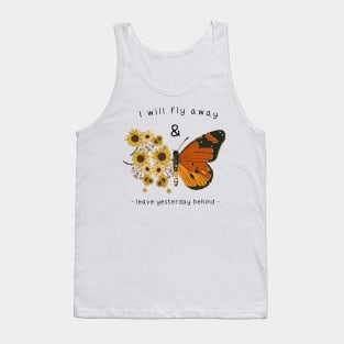 I Will Fly Away and Leave Yesterday Behind Tank Top